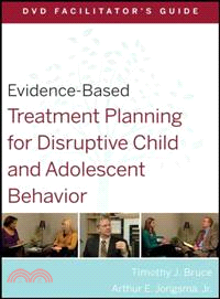 Evidence-Based Treatment Planning For Disruptive Child And Adolescent Behavior Facilitator'S Guide