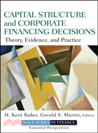 Capital Structure & Corporate Financing Decisions:Theory, Evidence, And Practice