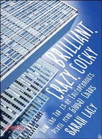 Brilliant, Crazy, Cocky: How the Top 1% of Entrepreneurs Profit from Global Chaos