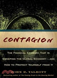 Contagion: The Financial Epidemic That Is Sweeping The Global Economy... And How To Protect Yourself From It