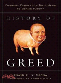 History of Greed ─ Financial Fraud from Tulip Mania to Bernie Madoff