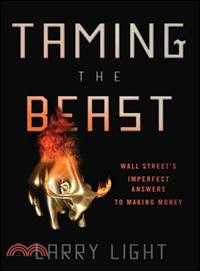 TAMING THE BEAST：WALL STREET’'S IMPERFECT ANSWERSTO MAKING MONEY