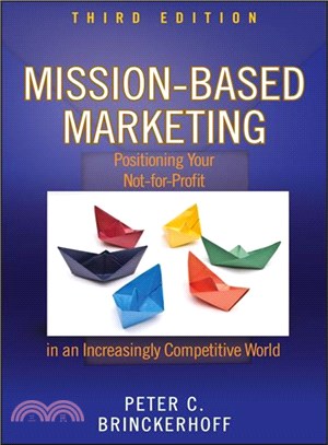 Mission-Based Marketing, Third Edition: Positioning Your Not-For-Profit In An Increasingly Competitive World