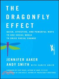 The Dragonfly Effect: Quick, Effective, And Powerful Ways To Use Social Media To Drive Social Change