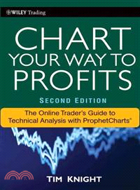 Chart Your Way to Profits:The Online Trader's Guide to Technical Analysis With ProphetCharts