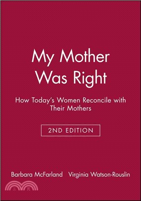 My Mother Was Right: How Today'S Women Reconcile With Their Mothers