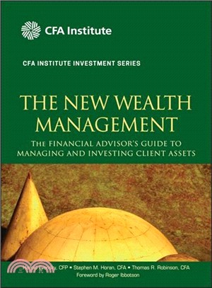 The New Wealth Management (Cfa Institute Investment Series): The Financial Advisor'S Guide To Manag Ing And Investing Client Assets