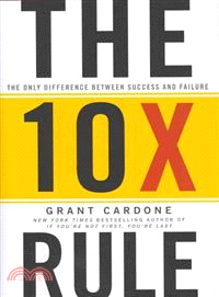 The Ten Times Rule: The Only Difference Between Success And Failure