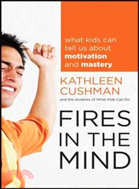 FIRES IN THE MIND: WHAT KIDS CAN TELL US ABOUT MOTIVATION AND MASTERY