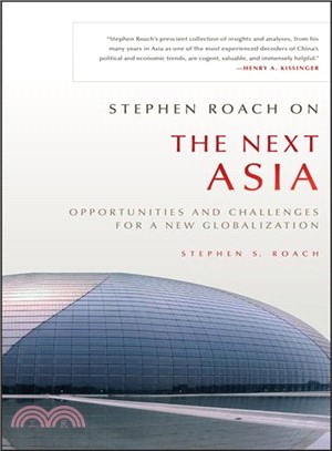 Stephen Roach On The Next Asia: Opportunities And Challenges For A New Globalization