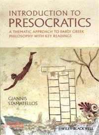 Introduction To Presocratics: A Thematic Approach To Early Greek Philosophy With Key Readings