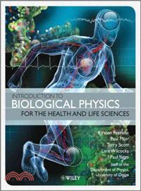 INTRODUCTION TO BIOLOGICAL PHYSICS FOR THE HEALTH AND LIFE SCIENCES
