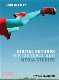 Digital Futures For Cultural And Media Studies
