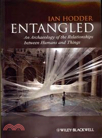 Entangled : an archaeology of the relationships between humans and things