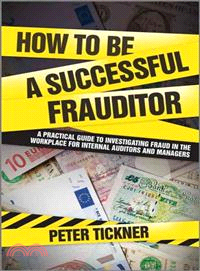 HOW TO BE A SUCCESSFUL FRAUDITOR - A PRACTICAL GUIDE TO INVESTIGATING FRAUD IN THE WORKPLACE FOR INTERNAL AUDITORS AND MANAGERS