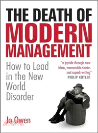The Death Of Modern Management - How To Lead In The New World Disorder
