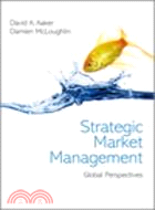 Strategic Market Management - Global Perspectives First Edition