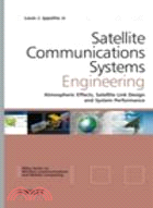 SATELLITE COMMUNICATIONS SYSTEMS ENGINEERING: ATMOSPHERIC EFFECT, SATELLITE LINK DESIGN AND SYSTEM PERFORMANCE