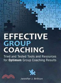Effective Group Coaching: Tried And Tested Tools And Resources For Optimum Coaching Results