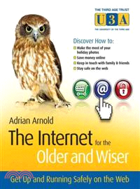 THE INTERNET FOR THE OLDER AND WISER - GET UP AND RUNNING SAFELY ON THE WEB