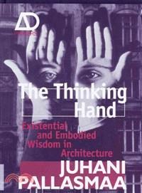 The Thinking Hand ─ Existential and Embodied Wisdom in Architecture