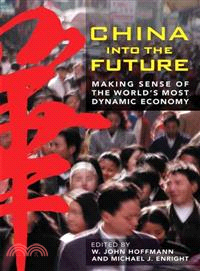 CHINA INTO THE FUTURE:MAKING SENSE OF THE WORLD'S MOST DYNAMIC ECONOMY