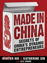 MADE IN CHINA - SECRETS OF CHINA'S DYNAMIC ENTREPRENEURS