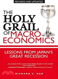 The Holy Grail Of Macroeconomics (Revised Edition) - Lessons From Japan'S Great Recession