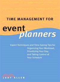 Time Management For Event Planners: Expert Techniques and Time-Saving Tips for Organizing Your Workload, Prioritizing Your Day, and Taking Control of Your Schedule