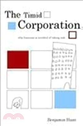 The Timid Corporation - Why Business Is Terrified Of Taking Risk