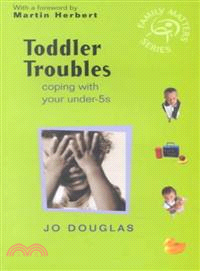 Toddler Troubles - Coping With Your Under-5'S