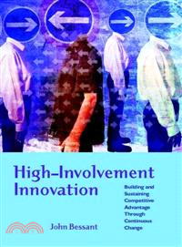 High-Involvement Innovation - Building & Sustaining Competitive Advantage Through Continuous Change