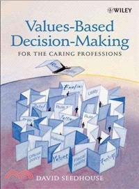 VALUES-BASED DECISION-MAKING FOR THE CARING PROFESSIONS