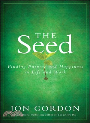 The Seed: Finding Purpose And Happiness In Life And Work