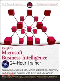 Knight's Microsoft Business Intelligence 24-Hour Trainer: Leveraging Microsoft SQL Server Integration, Analysis, and Reporting Services with Excel and Sharepoint