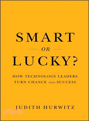 SMART OR LUCKY？HOW TECHNOLOGY LEADERS TURN CHANCE INTO SUCCESS