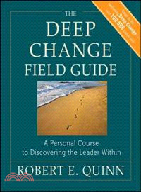 The Deep Change Field Guide: A Personal Course To Discovering The Leader Within