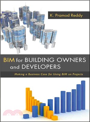 Bim For Building Owners And Developers: Making A Business Case For Using Bim On Projects