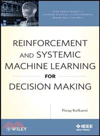 Reinforcement And Systemic Machine Learning For Decision Making