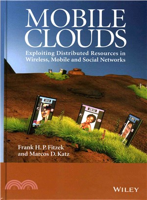 Mobile Clouds - Exploiting Distributed Resources In Wireless, Mobile And Social Networks