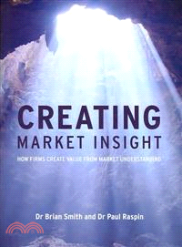 Creating Market Insight: How Firms Create Value from Market Understanding