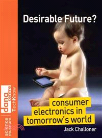 Desirable Future?: Consumer Electronics in Tomorrow's World