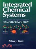 Integrated Chemical Systems: A Chemical Approach To Nanotechnology