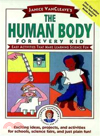 Janice Vancleave'S The Human Body For Every Kid: Easy Activities That Make Learning Science Fun