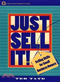 JUST SELL IT！SELLING SKILLS FOR SMALL BUSINESS OWNERS