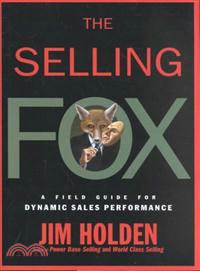 The Selling Fox: A Field Guide For Dynamic Sales Performance