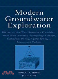 Modern Groundwater Exploration: Discovering New Water Res In Consol Rocks Using Innov Hydro Concepts, Expl, Drilling, Aq Test & Mgmt Methods