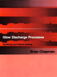 Glow Discharge Processes : Sputtering and Plasma Etching