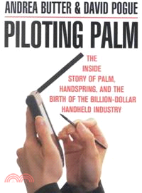 PILOTING PALM：THE INSIDE STORY OF PALM, HANDSPRING,AND THE BIRTH OF THE BILLION-DOLLAR HANDHELD INDUSTRY