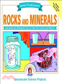 Janice Vancleave'S Rocks And Minerals: Mind-Boggling Experiments You Can Turn Into Science Fair Projects